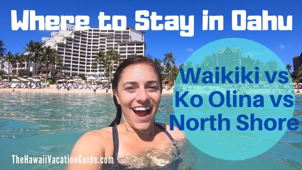 Where to Stay in Oahu: Waikiki vs Ko Olina vs The North Shore