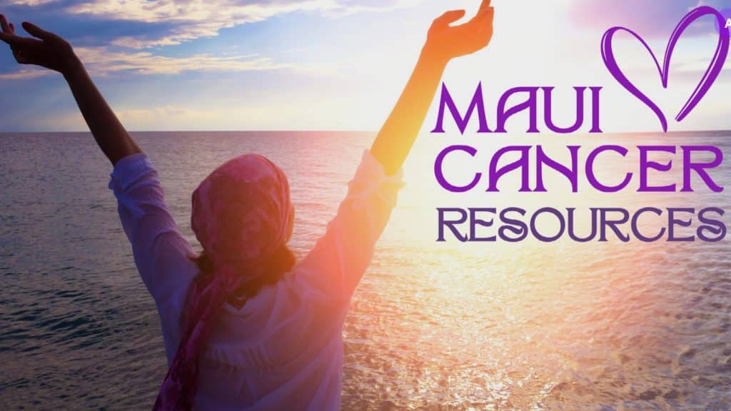 Free cancer support for Lahaina by Maui Cancer Resources