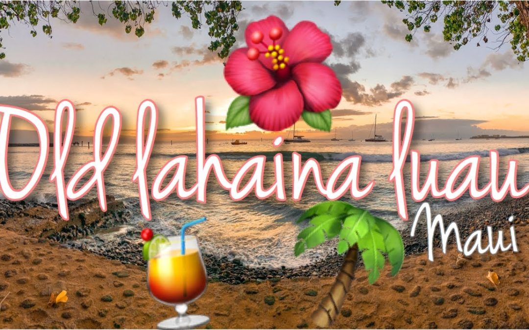 Which Luau Should You Choose In Maui Old Lahaina Luau Best Luau In Maui 1