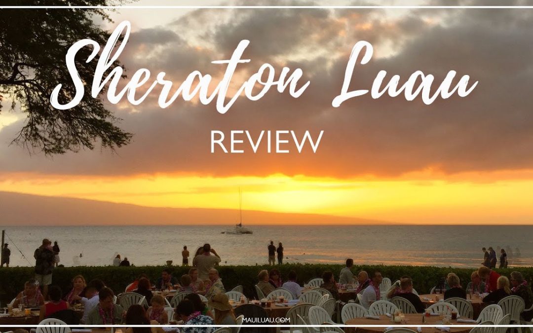 Sheraton Luau Review – Maui Nui Luau